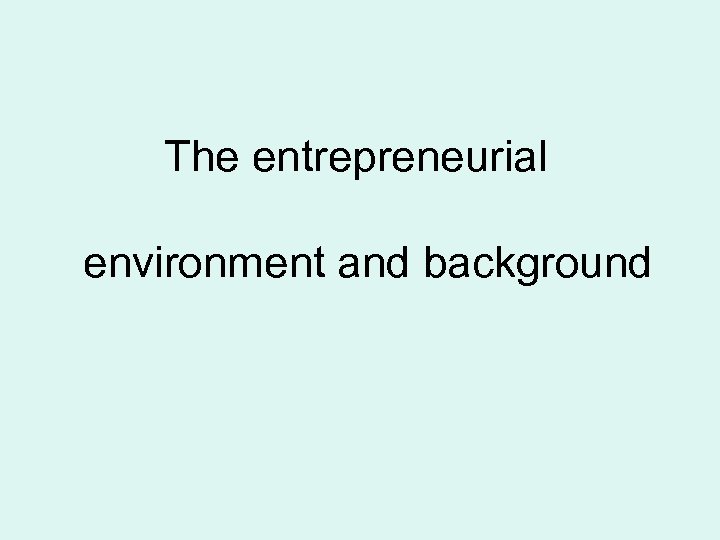 The entrepreneurial environment and background 