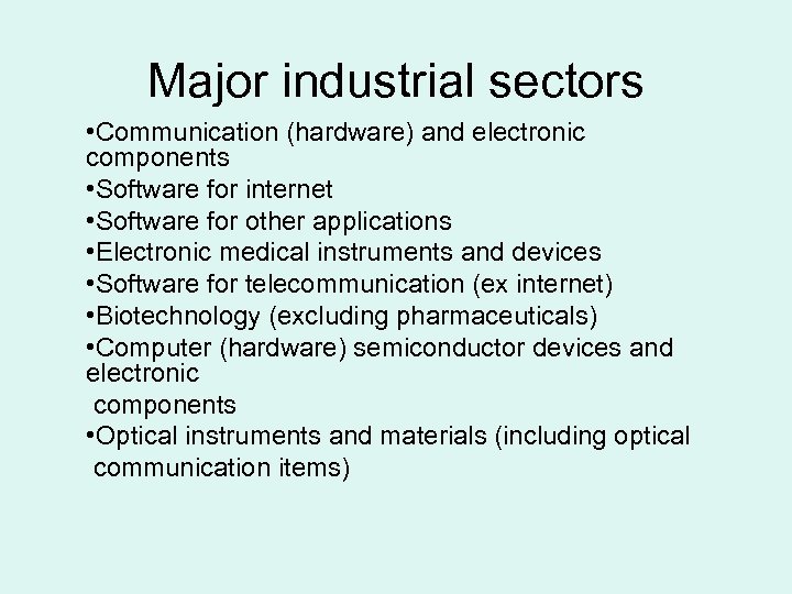 Major industrial sectors • Communication (hardware) and electronic components • Software for internet •