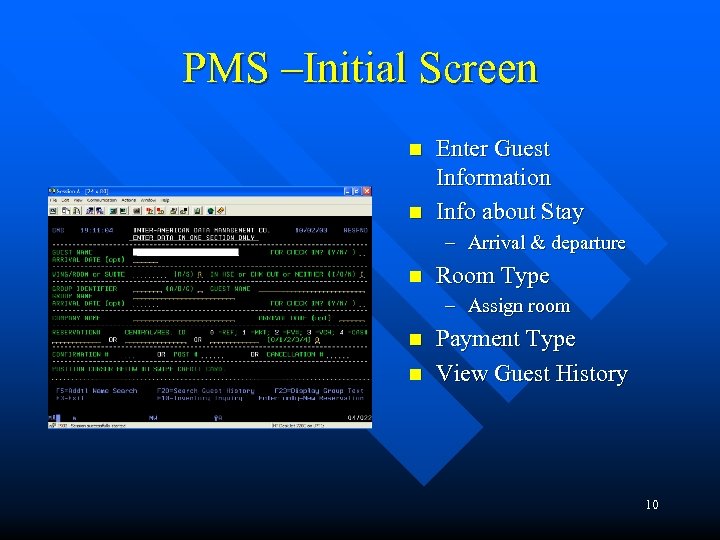 PMS –Initial Screen n n Enter Guest Information Info about Stay – Arrival &