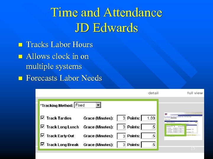 Time and Attendance JD Edwards n n n Tracks Labor Hours Allows clock in