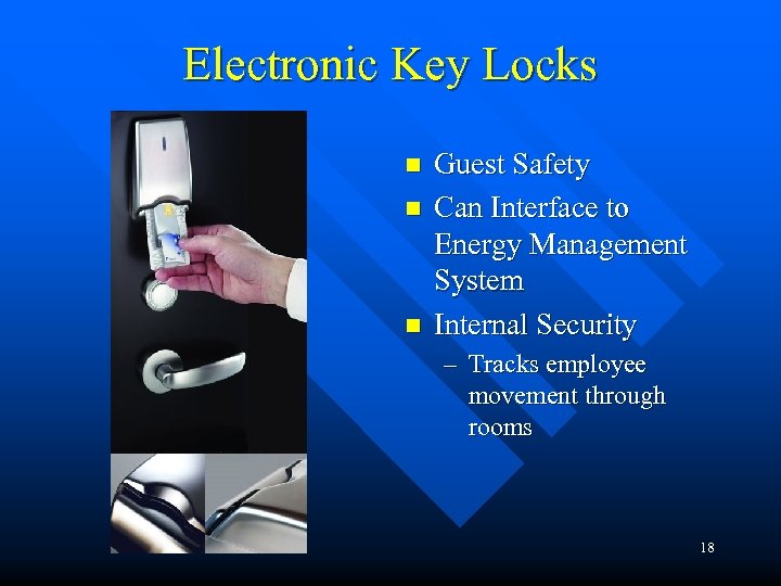 Electronic Key Locks n n n Guest Safety Can Interface to Energy Management System