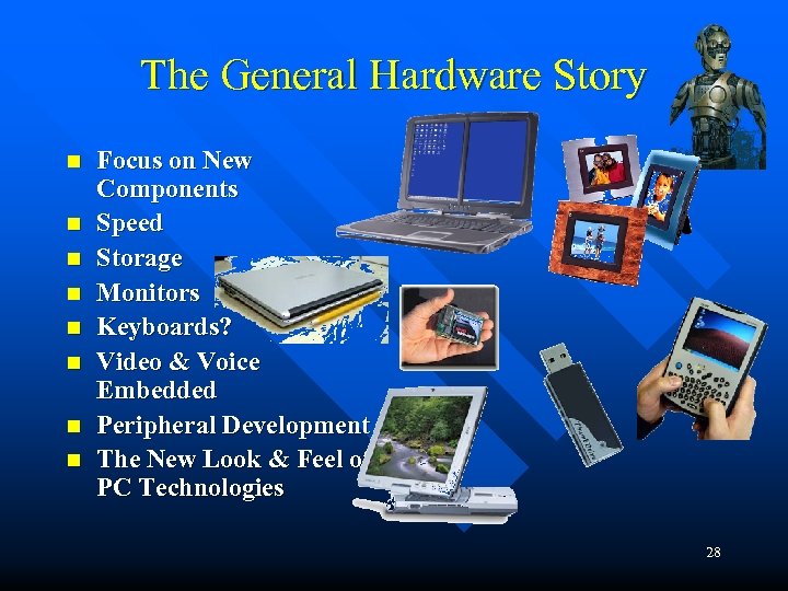 The General Hardware Story n n n n Focus on New Components Speed Storage