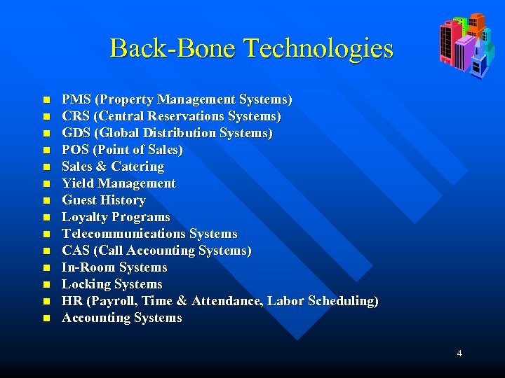 Back-Bone Technologies n n n n PMS (Property Management Systems) CRS (Central Reservations Systems)