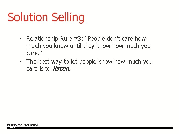 Solution Selling • Relationship Rule #3: “People don’t care how much you know until