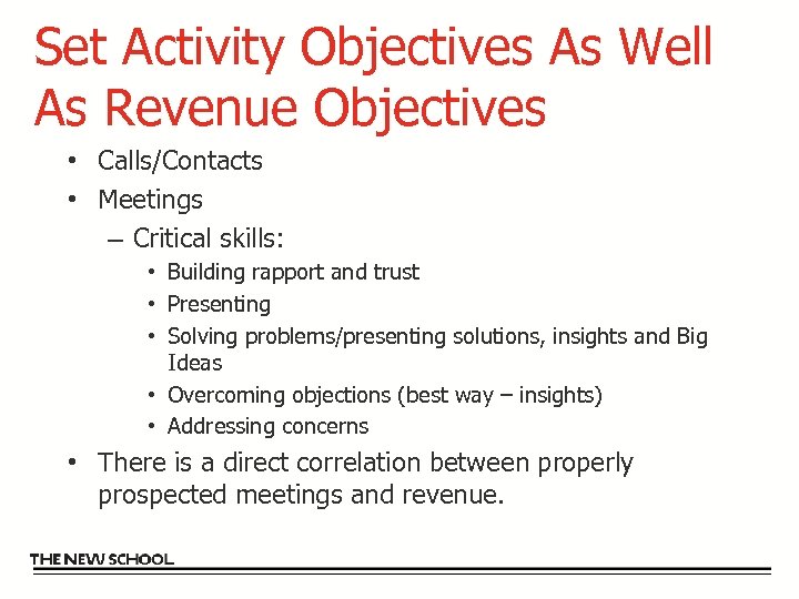 Set Activity Objectives As Well As Revenue Objectives • Calls/Contacts • Meetings – Critical