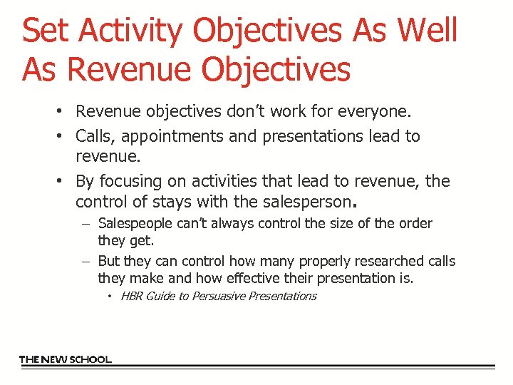 Set Activity Objectives As Well As Revenue Objectives • Revenue objectives don’t work for