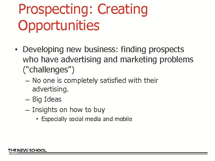 Prospecting: Creating Opportunities • Developing new business: finding prospects who have advertising and marketing