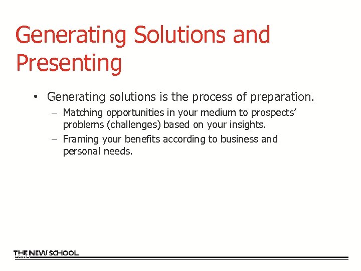 Generating Solutions and Presenting • Generating solutions is the process of preparation. – Matching
