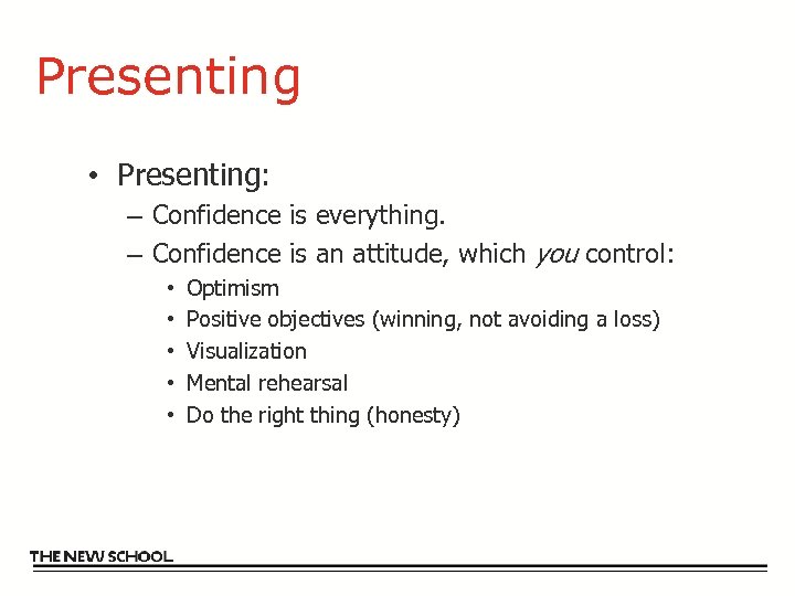 Presenting • Presenting: – Confidence is everything. – Confidence is an attitude, which you
