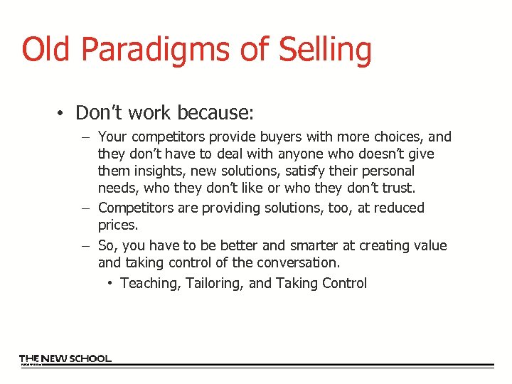 Old Paradigms of Selling • Don’t work because: – Your competitors provide buyers with