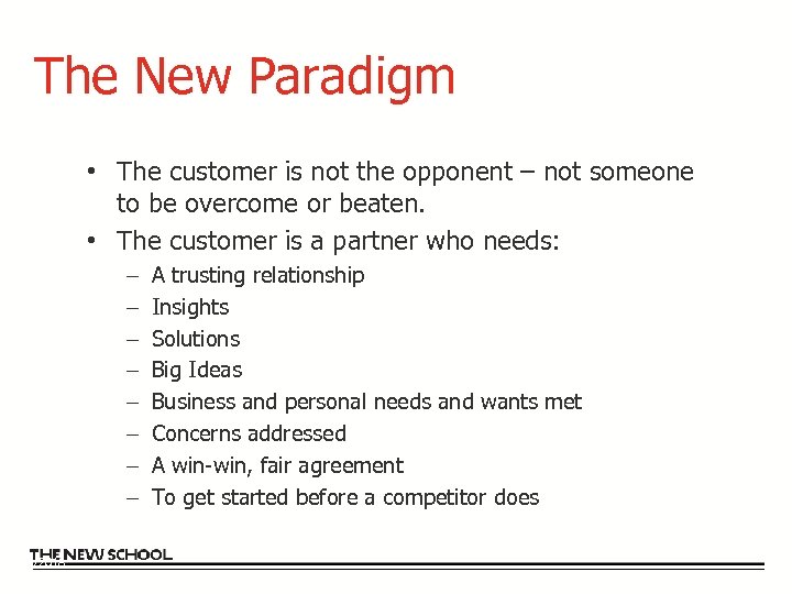 The New Paradigm • The customer is not the opponent – not someone to