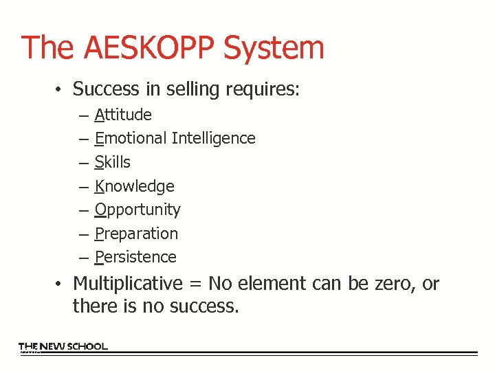 The AESKOPP System • Success in selling requires: – – – – Attitude Emotional