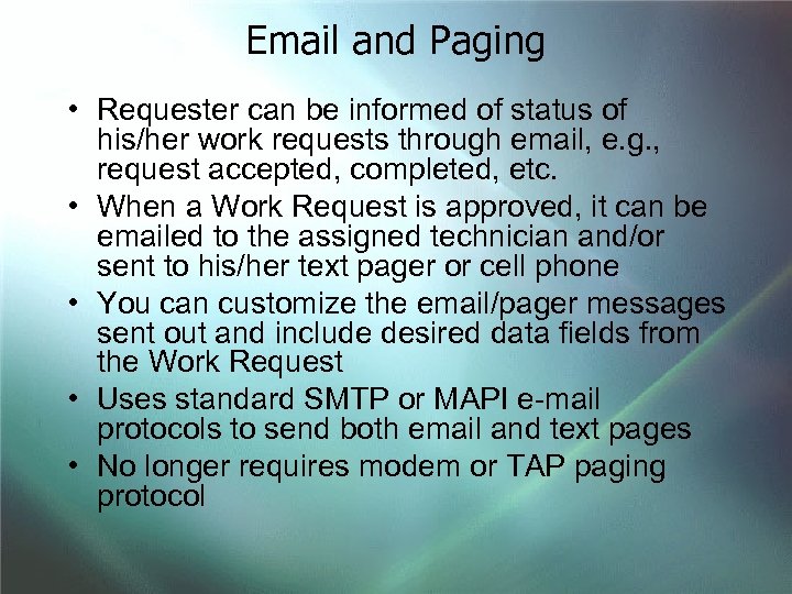 Email and Paging • Requester can be informed of status of his/her work requests