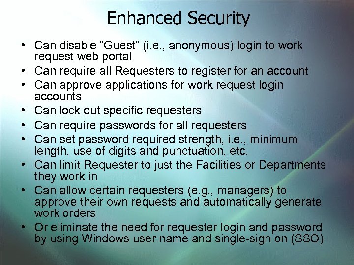 Enhanced Security • Can disable “Guest” (i. e. , anonymous) login to work request