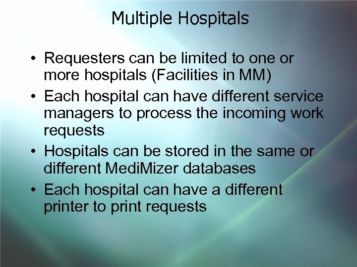 Multiple Hospitals • Requesters can be limited to one or more hospitals (Facilities in