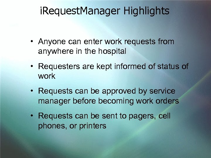 i. Request. Manager Highlights • Anyone can enter work requests from anywhere in the