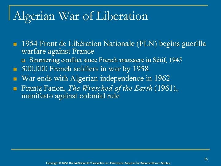 Algerian War of Liberation n 1954 Front de Libération Nationale (FLN) begins guerilla warfare