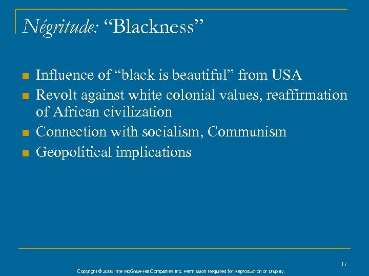 Négritude: “Blackness” n n Influence of “black is beautiful” from USA Revolt against white