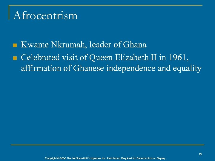 Afrocentrism n n Kwame Nkrumah, leader of Ghana Celebrated visit of Queen Elizabeth II