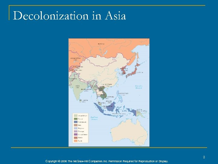 Decolonization in Asia 2 Copyright © 2006 The Mc. Graw-Hill Companies Inc. Permission Required