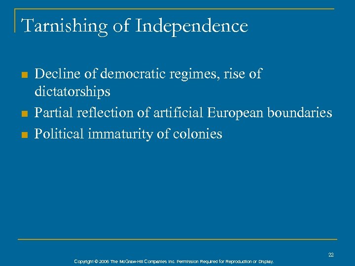Tarnishing of Independence n n n Decline of democratic regimes, rise of dictatorships Partial