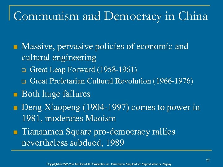 Communism and Democracy in China n Massive, pervasive policies of economic and cultural engineering
