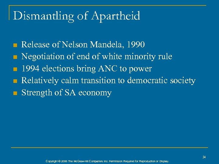 Dismantling of Apartheid n n n Release of Nelson Mandela, 1990 Negotiation of end