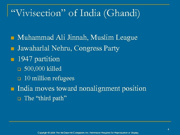 “Vivisection” of India (Ghandi) n n n Muhammad Ali Jinnah, Muslim League Jawaharlal Nehru,