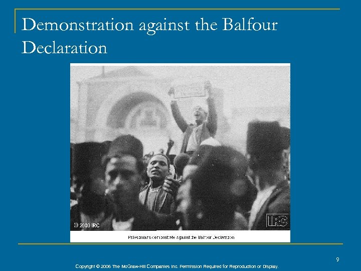 Demonstration against the Balfour Declaration 9 Copyright © 2006 The Mc. Graw-Hill Companies Inc.