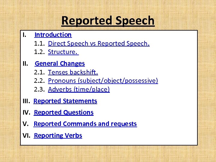 Reported Speech I. Introduction 1. 1. Direct Speech vs Reported Speech. 1. 2. Structure.
