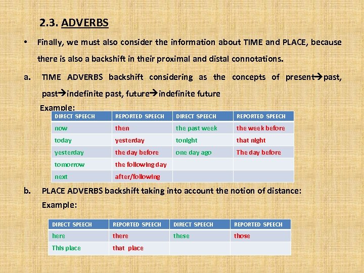 2. 3. ADVERBS • Finally, we must also consider the information about TIME and
