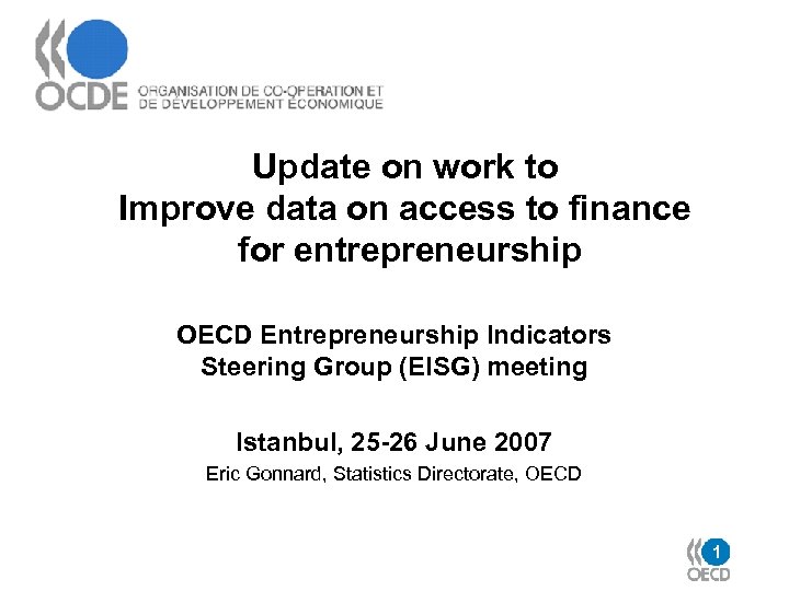 Update on work to Improve data on access to finance for entrepreneurship OECD Entrepreneurship