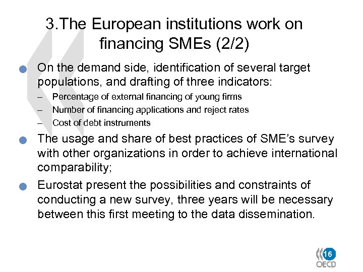 3. The European institutions work on financing SMEs (2/2) n On the demand side,
