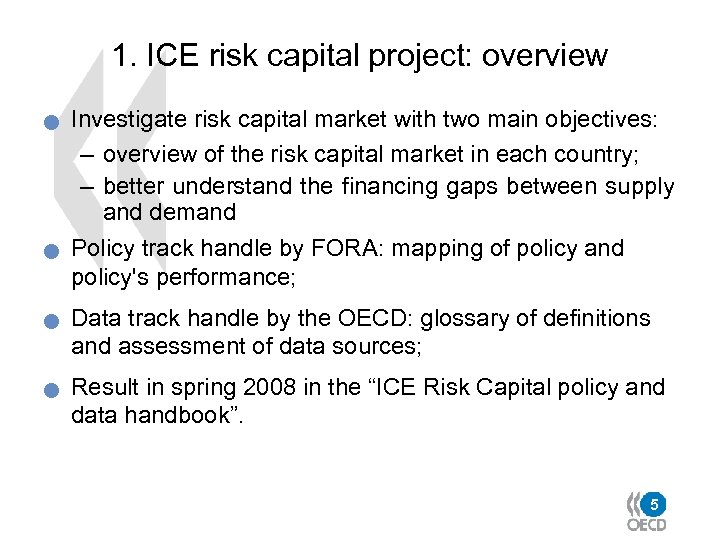 1. ICE risk capital project: overview n n Investigate risk capital market with two