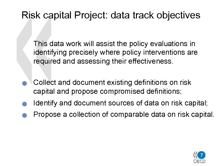 Risk capital Project: data track objectives This data work will assist the policy evaluations