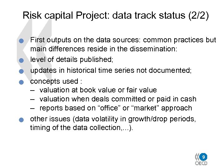 Risk capital Project: data track status (2/2) n n n First outputs on the