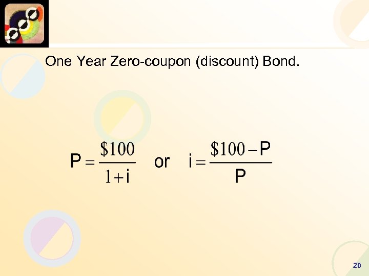 One Year Zero-coupon (discount) Bond. 20 
