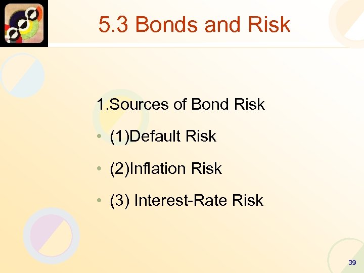 5. 3 Bonds and Risk 1. Sources of Bond Risk • (1)Default Risk •