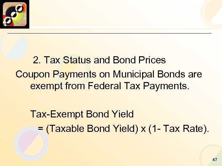 2. Tax Status and Bond Prices Coupon Payments on Municipal Bonds are exempt from
