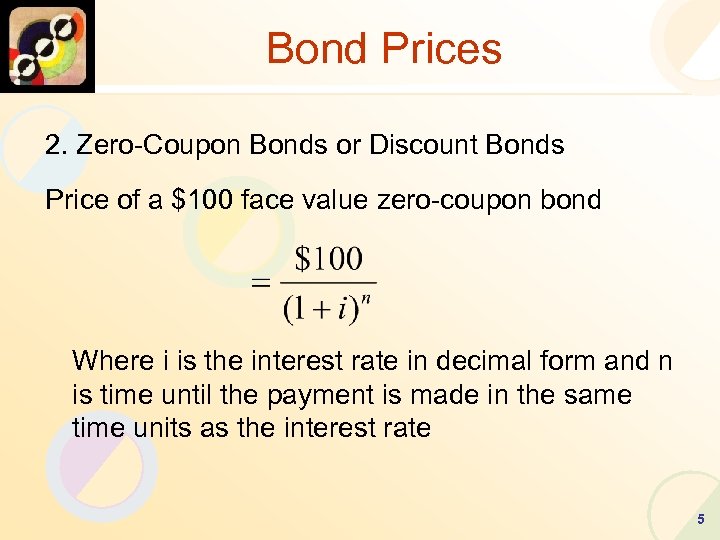 Bond Prices 2. Zero-Coupon Bonds or Discount Bonds Price of a $100 face value