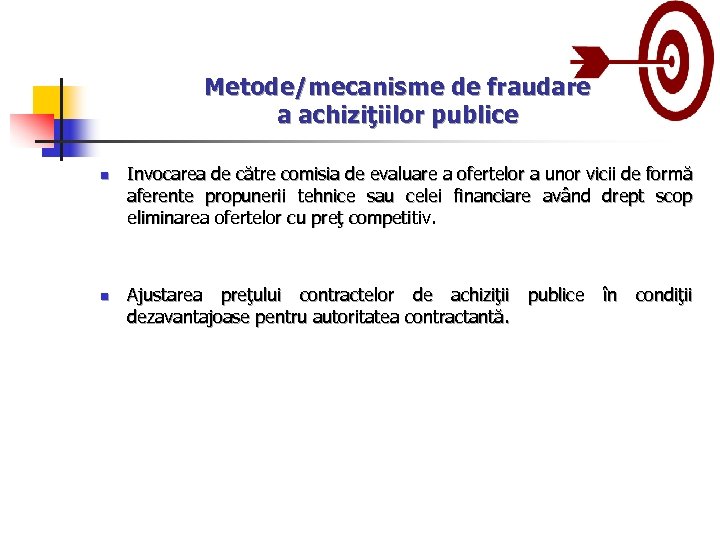 Metode/mecanisme de fraudare a achiziţiilor publice n n Invocarea de către comisia de evaluare