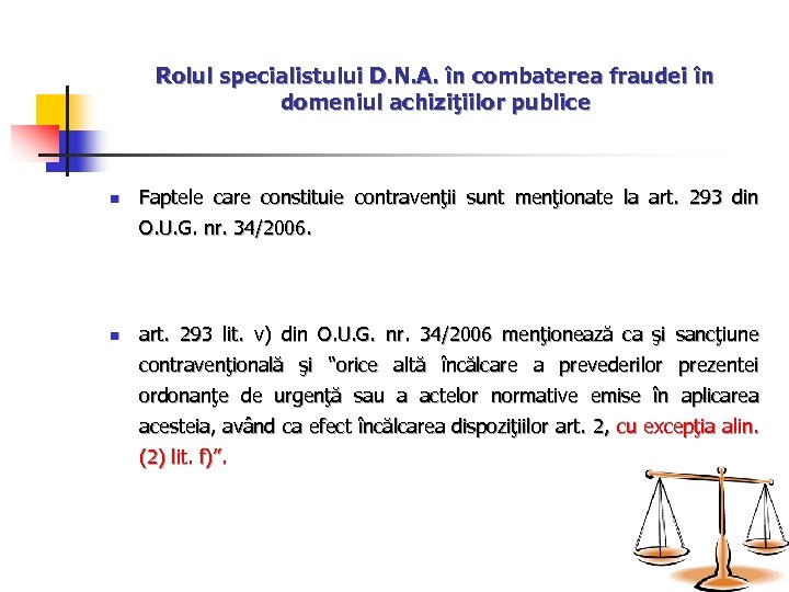 Rolul specialistului D. N. A. în combaterea fraudei în domeniul achiziţiilor publice n Faptele