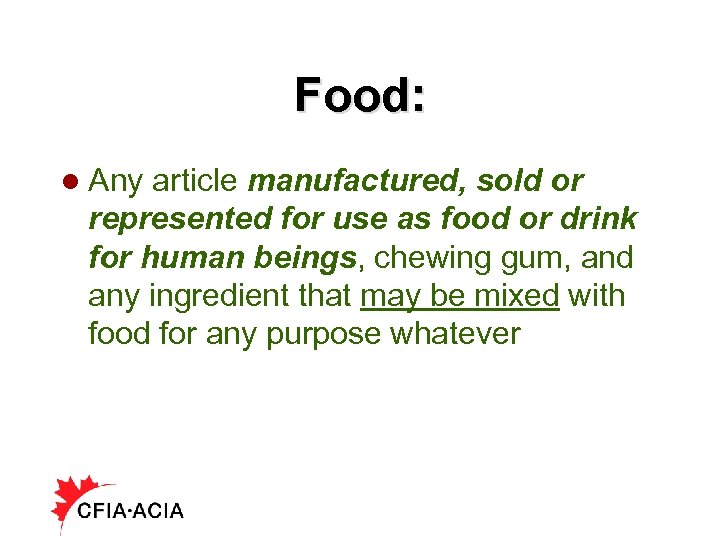 Food: l Any article manufactured, sold or represented for use as food or drink