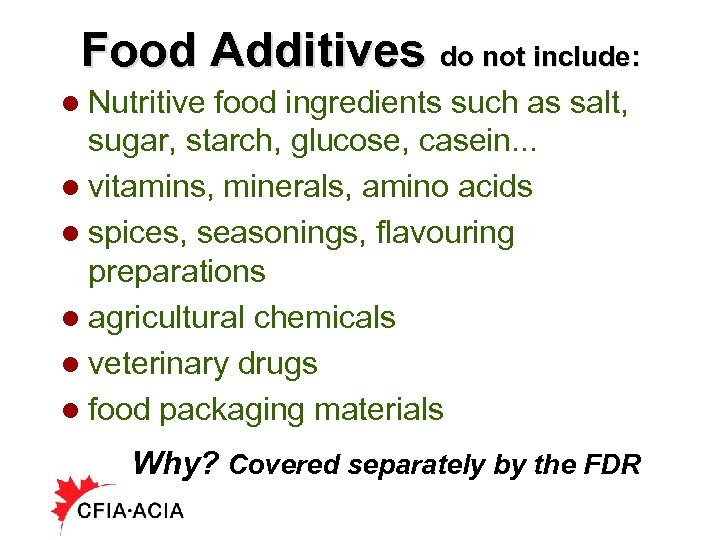 Food Additives do not include: l Nutritive food ingredients such as salt, sugar, starch,