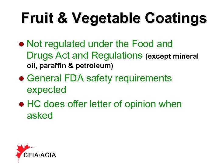 Fruit & Vegetable Coatings l Not regulated under the Food and Drugs Act and