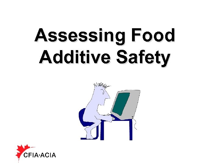 Assessing Food Additive Safety 