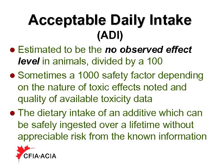 Acceptable Daily Intake (ADI) l Estimated to be the no observed effect level in