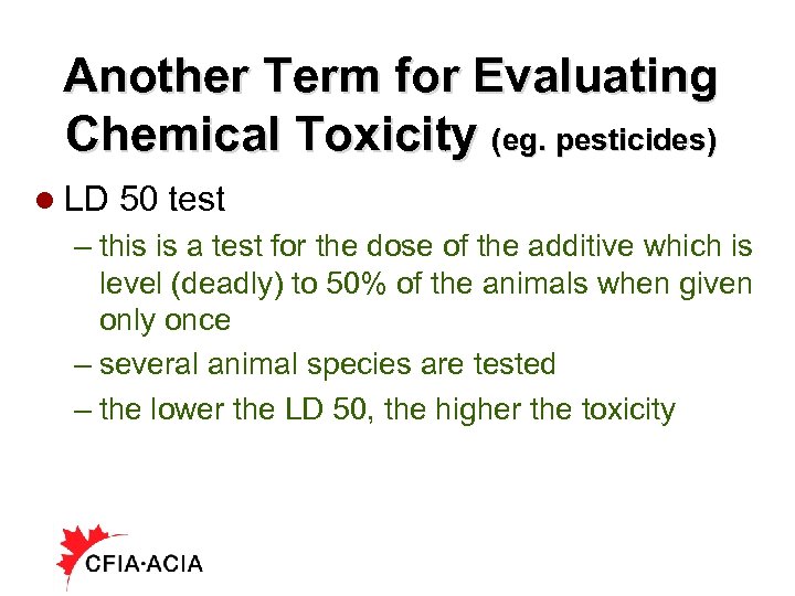 Another Term for Evaluating Chemical Toxicity (eg. pesticides) l LD 50 test – this