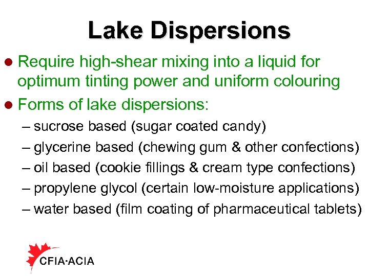 Lake Dispersions l Require high-shear mixing into a liquid for optimum tinting power and