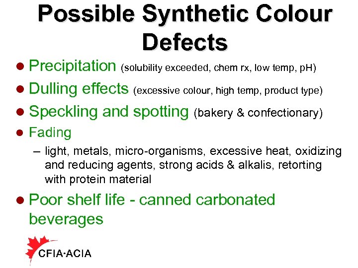 Possible Synthetic Colour Defects l Precipitation (solubility exceeded, chem rx, low temp, p. H)